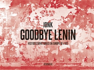 Goodbye Lenin : vestiges soviétiques en Europe de l'Est - Jonk