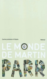 Le monde de Martin Parr : cartes postales et objets - Martin Parr