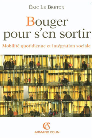 Bouger pour s'en sortir : mobilité quotidienne et intégration sociale - Eric Le Breton