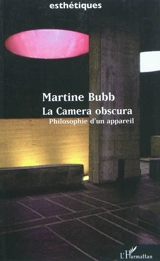 La camera obscura : philosophie d'un appareil - Martine Bubb