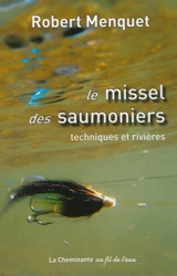 Le missel des saumoniers : techniques et rivières - Robert Menquet