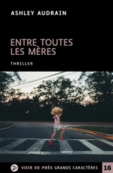 Entre toutes les mères : thriller - Ashley Audrain