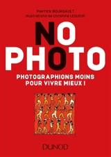 No photo : photographions moins pour vivre mieux ! - Pierrick Bourgault