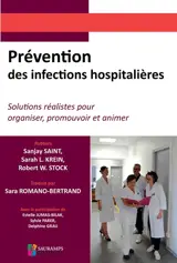 Prévention des infections hospitalières : solutions réalistes pour organiser, promouvoir et animer - Sanjay Saint