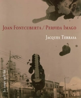 Joan Fontcuberta : perfida imago - Jacques Terrasa