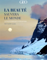 La beauté sauvera le monde : 20 photographies d'exception : picturebook - Thierry Suzan