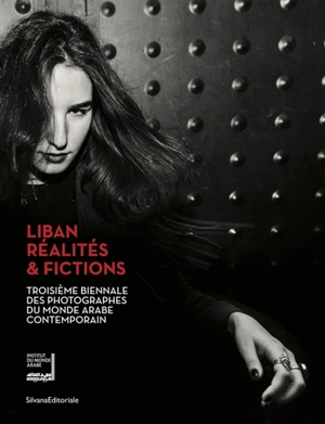 Liban, réalités & fictions : troisième biennale des photographes du monde arabe contemporain, Paris, du 11 septembre au 24 novembre 2019 - Biennale des photographes du monde arabe contemporain (3 ; 2019 ; Paris)