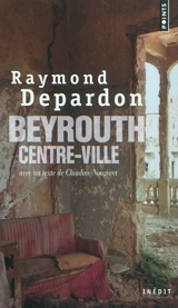 Beyrouth, centre-ville : inédit - Raymond Depardon