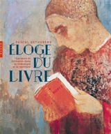 Eloge du livre : lecteurs et écrivains dans la littérature et la peinture - Pascal Dethurens