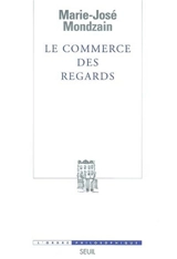Le commerce des regards - Marie-José Mondzain
