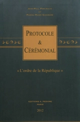 Protocole et cérémonial : l'ordre de la République - Jean-Paul Pancracio