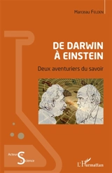 De Darwin à Einstein : deux aventuriers du savoir - Marceau Felden