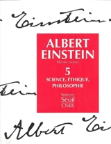 Oeuvres choisies. Vol. 5. Science, éthique, philosophie - Albert Einstein