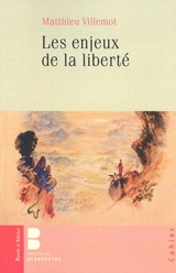Les enjeux de la liberté - Matthieu Villemot