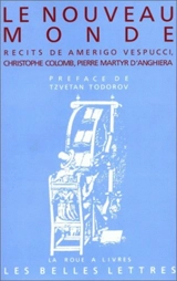 Le Nouveau Monde : récits de Christophe Colomb, Pierre Martyr d'Anghiera, Amerigo Vespucci - Amerigo Vespucci