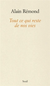 Tout ce qui reste de nos vies - Alain Rémond