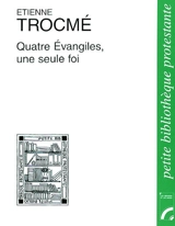 Quatre évangiles, une seule foi - Etienne Trocmé
