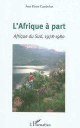 L'Afrique à part : Afrique du Sud, 1978-1980 - Jean-Pierre Cambefort