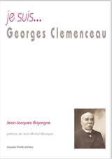 Je suis... Georges Clemenceau - Jean-Jacques Bigorgne
