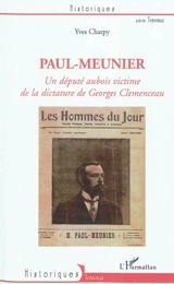 Paul-Meunier : un député aubois victime de la dictature de Georges Clemenceau - Yves Charpy