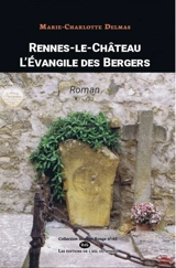 Rennes-le-Château : l'évangile des bergers - Marie-Charlotte Delmas