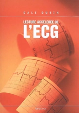Lecture accélérée de l'ECG : pour un enseignement interactif - Dale Dubin