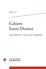 Cahiers Louis Dumur, n° 7. Louis Dumur : écrire pour combattre
