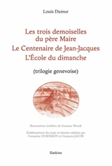La trilogie genevoise - Louis Dumur
