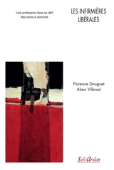 Les infirmières libérales : une profession face au défi des soins à domicile - Florence Douguet