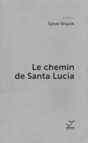 Le chemin de Santa Lucia - Sylvie Wojcik