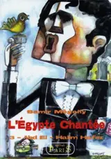 L'Egypte chantée. Vol. 3. L'Abd el-Halim Hafez - Abd-al-Halim Hafiz