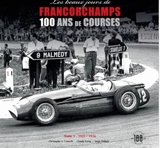 Les beaux jours de Francorchamps : 100 ans de courses. Vol. 1. 1921-1956 - Claude Yvens