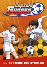 Captain Tsubasa. Vol. 2. Le tournoi des interclubs - Michel Leydier