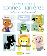 Le grand livre des bonnes manières ou Comment bien vivre ensemble - Anne-Laure Troublé
