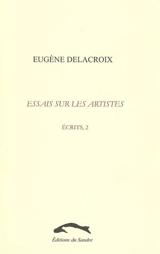 Ecrits. Vol. 2. Essais sur les artistes - Eugène Delacroix