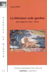La littérature orale quechua de la région de Cuzco, Pérou - César Itier
