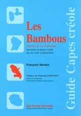 Les bambous : fables de La Fontaine travesties en patois créole par un vieux commandeur - François Marbot