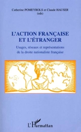 L'Action française et l'étranger : usages, réseaux et représentations de la droite nationaliste française