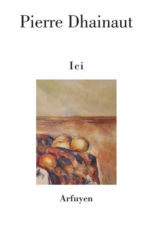 Ici - Pierre Dhainaut