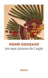 Les sept plumes de l'aigle : récit - Henri Gougaud