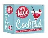 Cocktail : une idée par jour : recettes, matériels, histoire, nouveautés