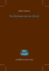En dormant sur un cheval : mémoire de poèmes - John E. Jackson