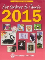 Catalogue Yvert et Tellier de timbres-poste. Catalogue de timbres-poste : nouveautés mondiales de l'année 2015 - Yvert et Tellier