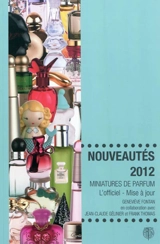 Miniatures de parfum, l'officiel, mise à jour : nouveautés 2012 - Geneviève Fontan