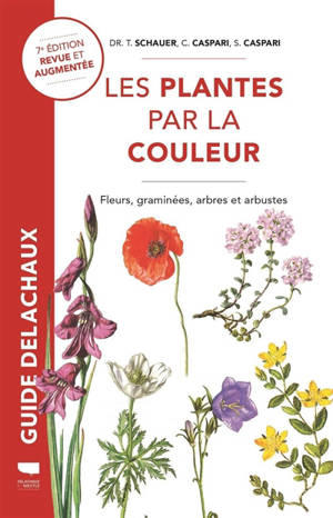 Les plantes par la couleur : fleurs, graminées, arbres et arbustes - Thomas Schauer