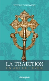 La tradition : un art de l'éveil - Witold Zaniewicki