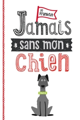 Jamais sans mon chien - Jo Franklin