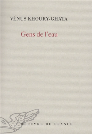 Gens de l'eau - Vénus Khoury-Ghata