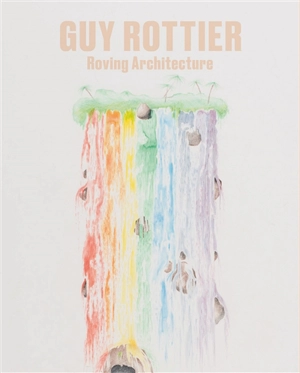 Guy Rottier : roving architecture - Nouha Babay