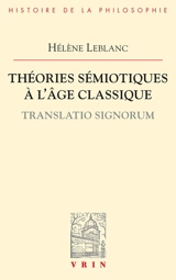 Théories sémiotiques à l'âge classique : translatio signorum - Hélène Leblanc